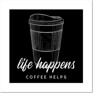 Caffeine Addict Quote Life Happens Coffee Helps Posters and Art